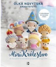 Zdjęcie MiniKrólestwo. 36 malutkich królewskich projektów amigurumi - Piechowice