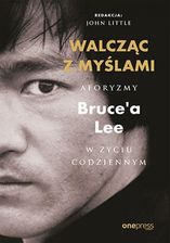 Zdjęcie Walcząc z myślami. Aforyzmy Bruce'a Lee w życiu codziennym (e-book) - Zawidów