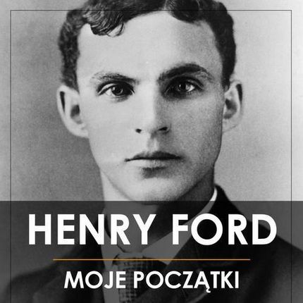 Henry Ford. Moje początki (Audiobook)