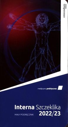 Interna Szczeklika Mały podręcznik 2022/23 Medycyna Praktyczna