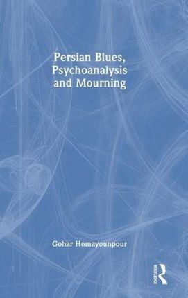 Persian Blues, Psychoanalysis and Mourning