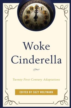 Woke Cinderella: Twenty-First-Century Adaptations