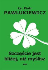 Zdjęcie Szczęście jest bliżej, niż myślisz - Przemyśl