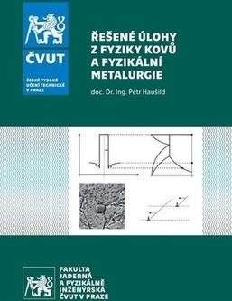 Řešené úlohy z Fyziky kovů a Fyzikální metalurgie Haušild, Petr