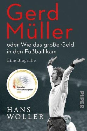 Gerd Müller: oder Wie das große Geld in den Fußball kam Woller, Hans