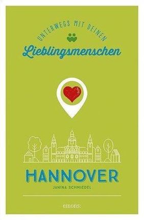 Hannover. Unterwegs mit deinen Lieblingsmenschen Schmiedel, Janina