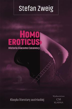 Klasyka literatury angielskiej. Homo eroticus. Historia Giacomo Casanovy CM Jakub Jagiełło