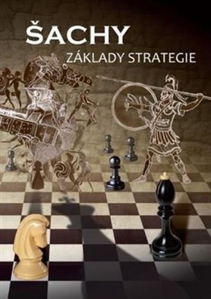 Šachy, základy strategie Hosák, Ladislav; Hrdlička, Michal; Libiger, Jan