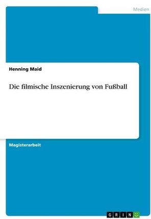 Die filmische Inszenierung von Fußball Maid, Henning