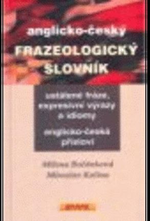 Anglicko-Český frazeologický slovník Bočánková, Milena; Kalina, Miroslav