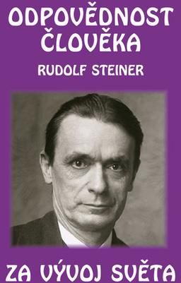 Odpovědnost člověka za vývoj světa Rudolf Steiner