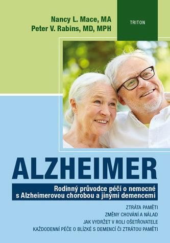 Alzheimer Rodinný průvodce péčí o nemocné s Alzheimerovou chorobou a jinými demencemi Mace