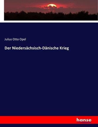 Der Niedersächsisch-Dänische Krieg Opel, Julius Otto