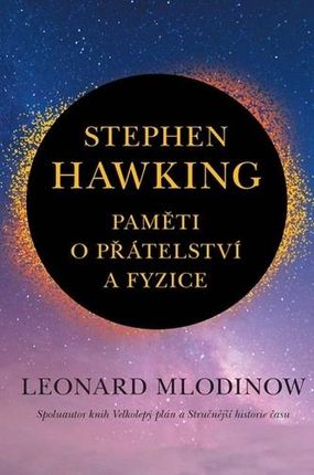 Stephen Hawking Paměti o přátelství a fyzice Leonard Mlodinow