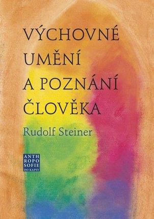 Výchovné umění a poznání člověka Rudolf Steiner
