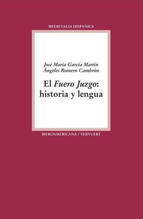 El fuero juzgo : historia y lengua García, Óscar J. Martín