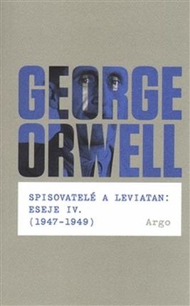 Spisovatelé a leviatan: Eseje IV. (1947-1949) George Orwell
