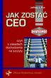Jak zostać ceo, czyli o zasadach dochodzenia na szczyty Jeffrey J. Fox