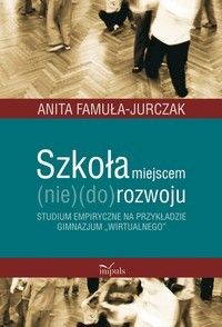 Szkoła miejscem (nie)(do)rozwoju - Anita Famuła-Jurczak (E-book)