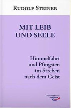 Mit Leib und Seele Rudolf Steiner