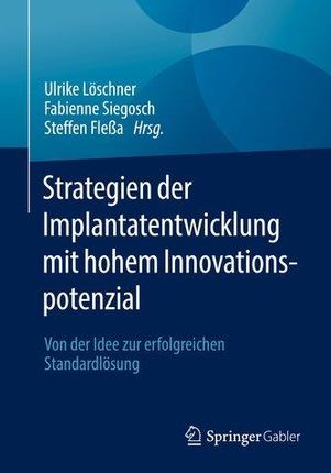 Strategien der Implantatentwicklung mit hohem Innovationspotenzial Löschner, Ulrike
