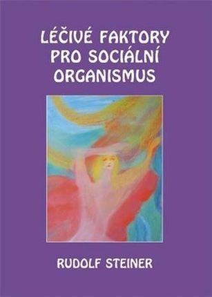 Léčivé faktory pro sociální organismus Rudolf Steiner