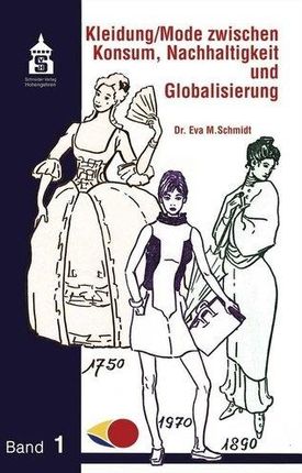 Kleidung / Mode zwischen Konsum, Nachhaltigkeit und Globalisierung Schmidt, Eva M.