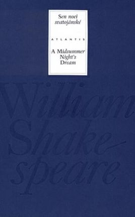Sen noci svatojánské/ A Midsummer Night´s Dream William Shakespeare