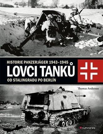 Lovci tanků 2 - Historie Panzerjäger 1943-1945 od Stalingradu po Berlín Anderson Thomas