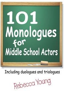 101 Monologues for Middle School Actors 