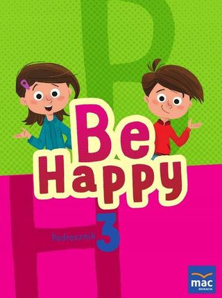 Be Happy! Podręcznik Język Angielski. Klasa 3