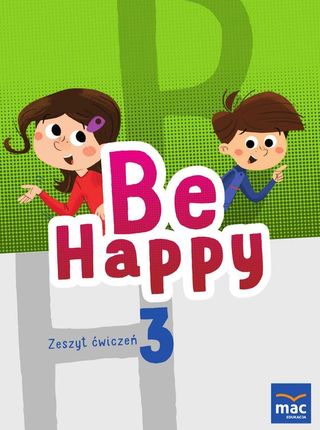 Be Happy! Zeszyt Ćwiczeń Język Angielski. Klasa 3
