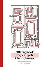 Zdjęcie 500 ZAGADEK LOGICZNYCH I ŁAMIGŁÓWEK - Przysucha