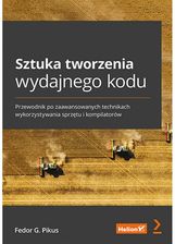 Sztuka tworzenia wydajnego kodu. Przewodnik po zaawansowanych technikach wykorzystywania sprzętu i kompilatorów