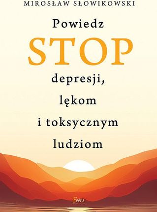 Powiedz STOP depresji, lękom i toksycznym ludziom