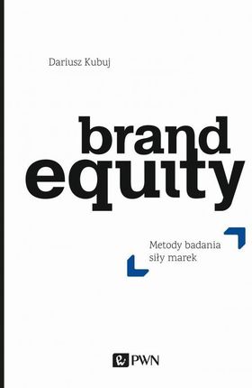 Brand equity. Metody badania siły marek