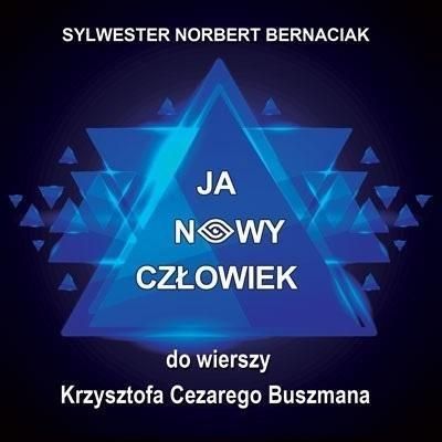Ja Nowy Człowiek Bernaciak Sylwester Norbert (CD)