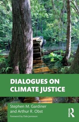 Dialogues on Climate Justice Oozeerally, Barbara; Gardiner, Jim; Spongberg, Stephen A.