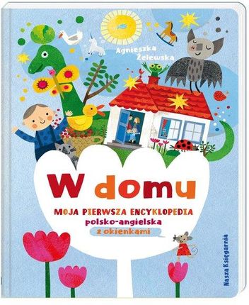 W domu. Moja pierwsza encyklopedia polsko-angielska z okienkami