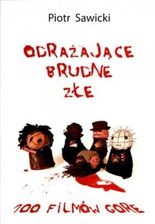 Zdjęcie Odrażające. Brudne. złe. 100 filmów gore - Pieniężno
