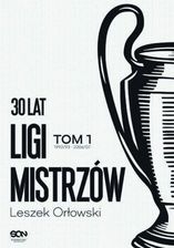 Zdjęcie 30 lat Ligi Mistrzów Tom 1 - Polanów