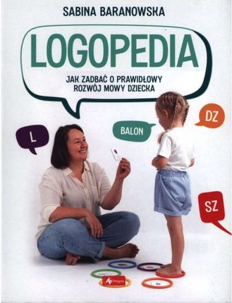 Logopedia. Jak zadbać o prawidłowy rozwój dziecka  >> Twoje zadowolenie jest dla nas priorytetem <<