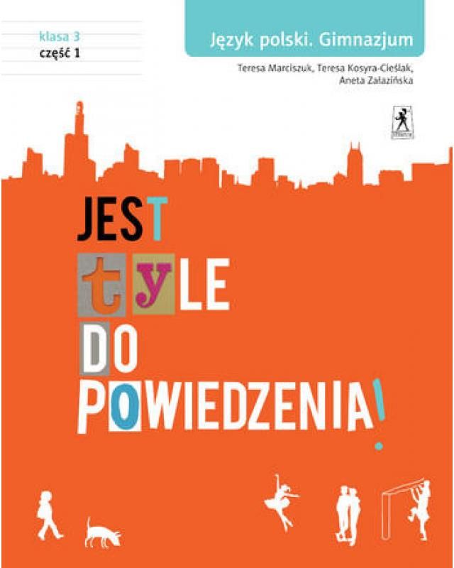 Jest Tyle Do Powiedzenia 3. Język Polski. Podręcznik. Część 1