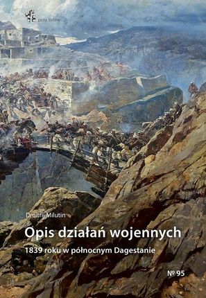 Opis działań wojennych 1839 roku w północnym Dagestanie INFORTEDITIONS