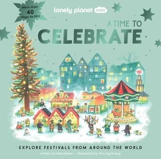 Lonely Planet Kids A Time to Celebrate Lonely Planet