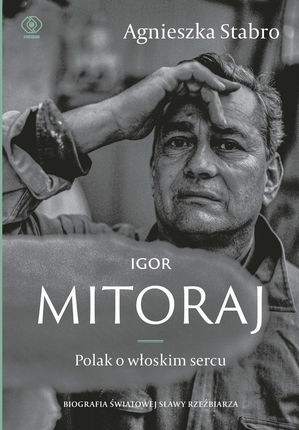 Igor Mitoraj. Polak o włoskim sercu