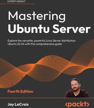 Mastering Ubuntu Server - Fourth Edition - Literatura obcojęzyczna ...