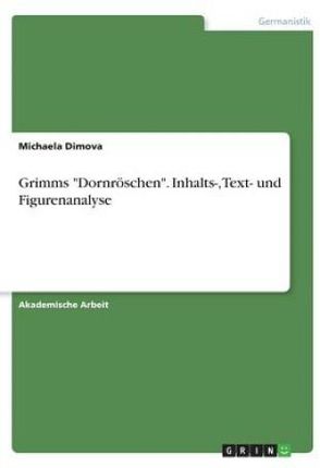 Grimms Dornroeschen. Inhalts-, Text- und Figurenanalyse