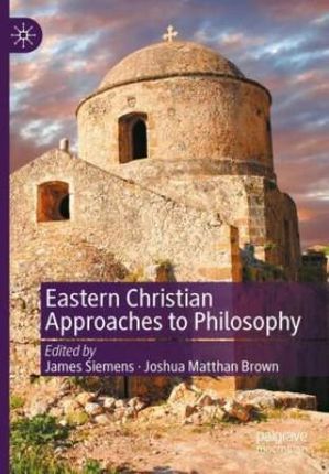 Eastern Christian Approaches to Philosophy