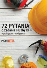Zdjęcie 72 pytania o zadania służby bhp - praktyczne rozwiązania - Chojnice